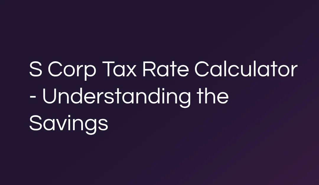 S Corp Tax Rate Calculator – Savings for Solopreneurs
