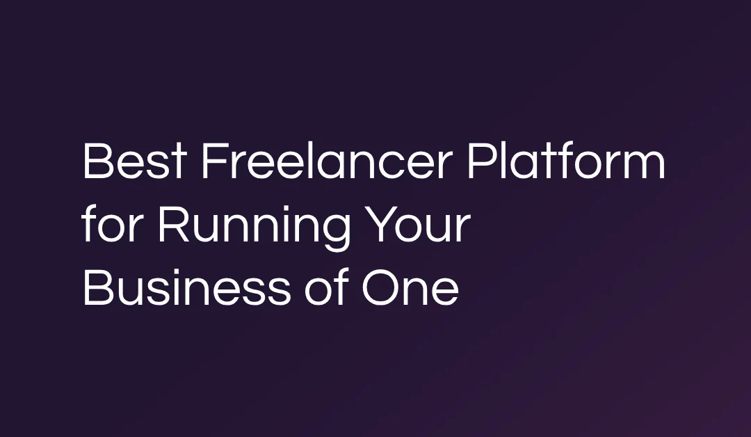 Best Freelancer Platform for Running Your Business of One