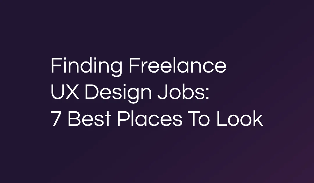 Finding Freelance UX Design Jobs: 7 Best Places To Look