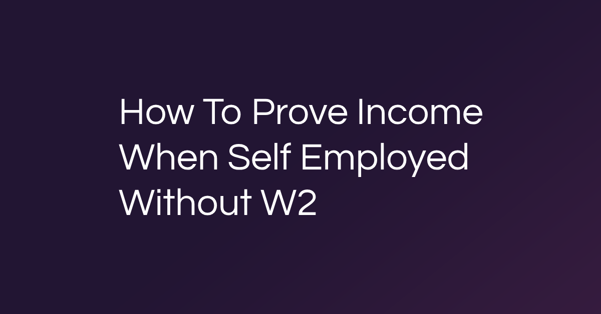 How To Prove Income When Self Employed Without W2