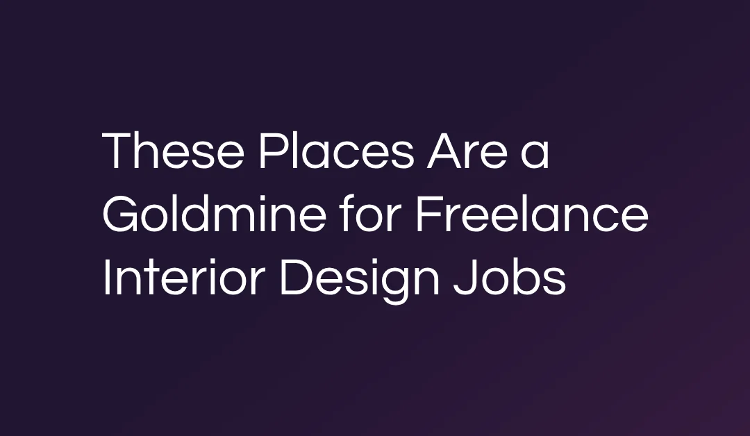These Places Are a Goldmine for Freelance Interior Design Jobs
